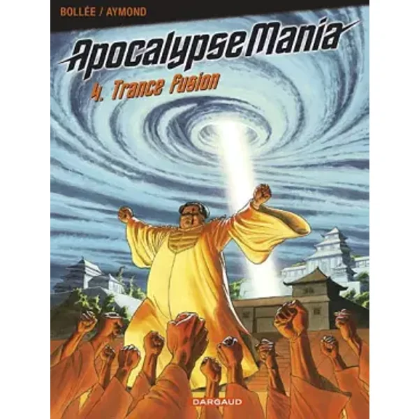 Apocalypse Mania, tome 4 : Trance Fusion - Aymond, Bollee
