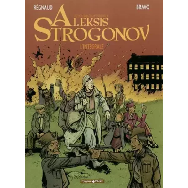 Aleksis Strogonov - Intégrale - tome 0 - Aleksis Strogonov - Intégrale T1 (vol 1+2+3) - Regnaud, Bravo