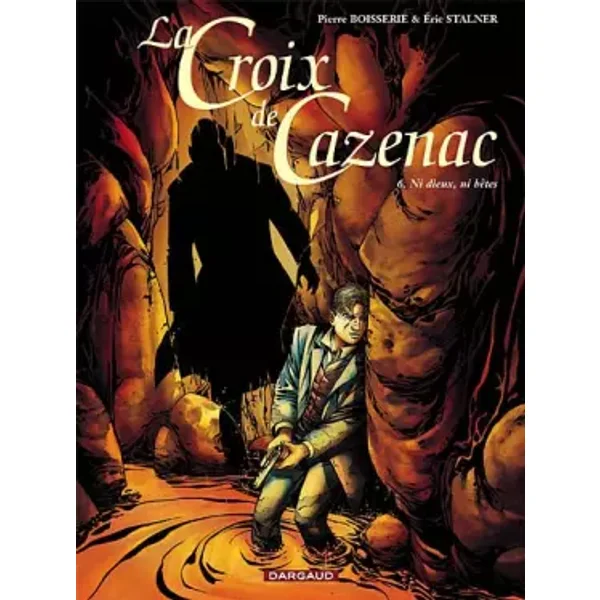 Croix de Cazenac (La) - tome 6 - Ni Dieux, Ni Bêtes - Boisserie Pierre, Eric Stalner