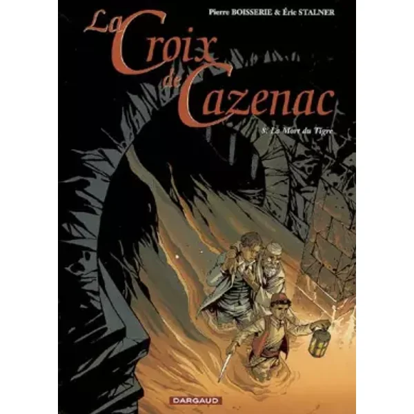 Croix de Cazenac (La) - tome 8 - Mort du Tigre (La) - Boisserie Pierre, Eric Stalner