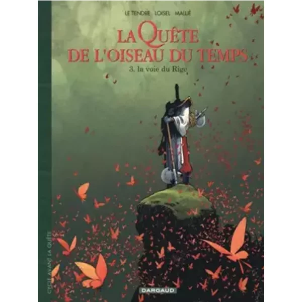 La Quête de l'Oiseau du Temps - Avant la Quête, tome 3 : La Voie du Rige - Le Tendre Serge, Mallié Vincent, Loisel
