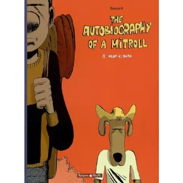 Autobiography of a Mitroll (The) - tome 1 - Mum is dead - Bouzard Guillaume, Bouzard Guillaume