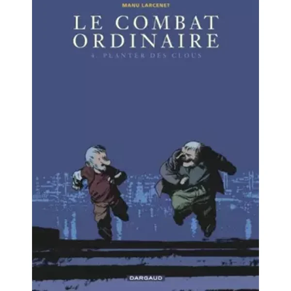 Le Combat ordinaire, Tome 4 : Planter des clous - Larcenet Manu, Larcenet Manu