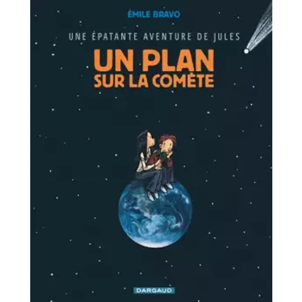 Épatante aventure de Jules (Une) - tome 6 - Un plan sur la comète (6) - Emile Bravo, Fanny Benoît