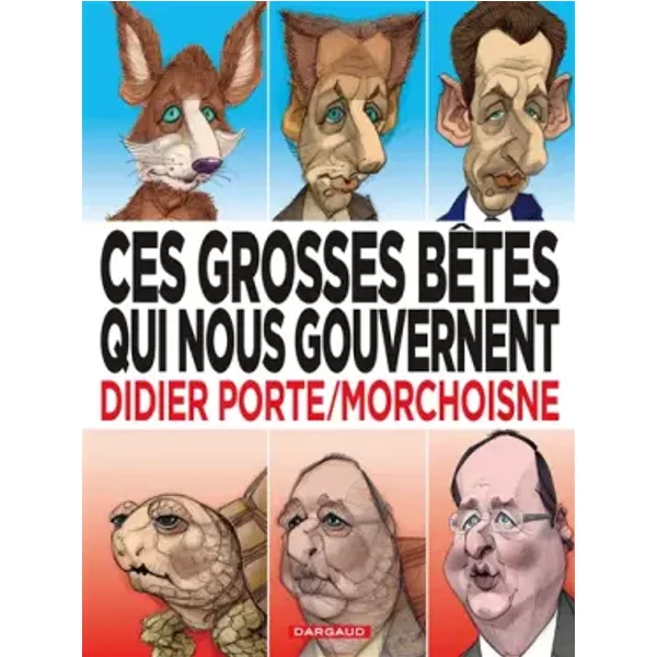 Ces grosses bêtes qui nous gouvernent - tome 1 - Ces grosses bêtes qui nous gouvernent - Jean-Claude Morchoisne
