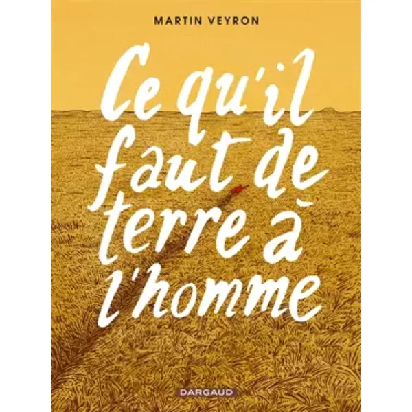 Ce qu'il faut de terre à l'homme - Tome 0 - Ce qu'il faut de terre à l'homme - Veyron Martin, Veyron Martin