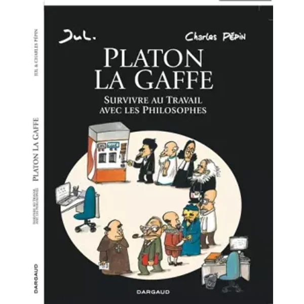 Platon La gaffe - tome 1 - Platon La gaffe, Survivre au travail avec les philosophes (one shot) - Jul, Pépin