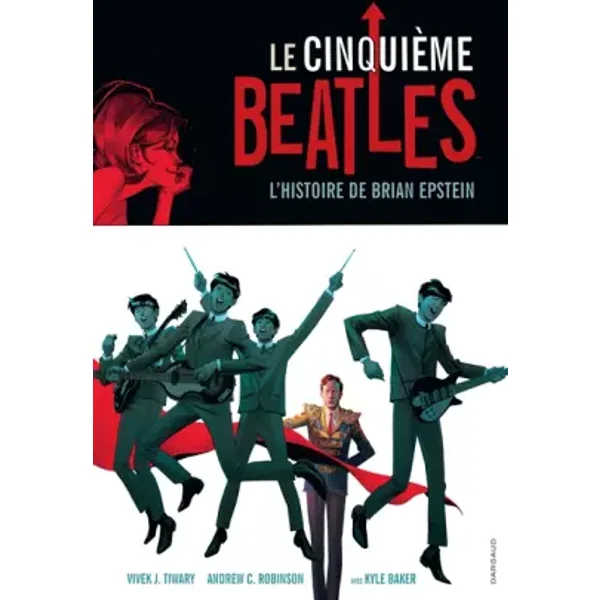 Le Cinquième Beatles - Tome 0 - Le Cinquième Beatles - Tiwary Vivek J., Baker Kyle, Robinson Andrew