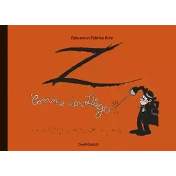 Z comme Don Diego - Intégrale - tome 0 - Z comme Don Diego - intégrale - Fabcaro, Erre Fabrice