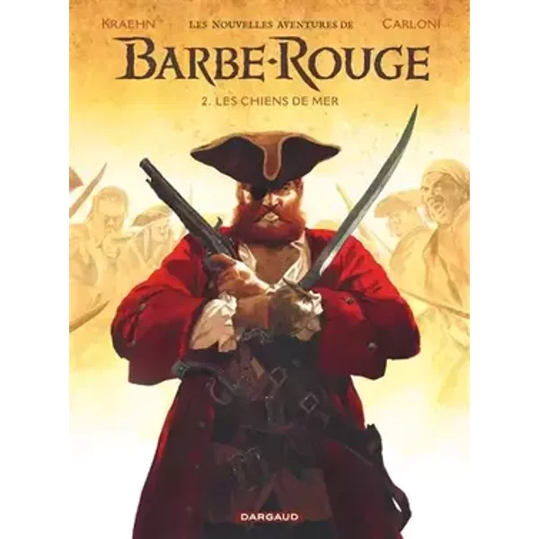 Les Nouvelles Aventures de Barbe-Rouge - Tome 2 - Les Chiens de mer - Kraehn Jean-Charles, Carloni Stefano