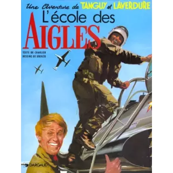 Tanguy et Laverdure, tome 1 : L'école des Aigles - Albert Uderzo