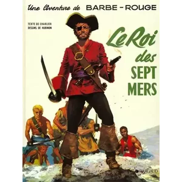 Barbe-Rouge, tome 8 : Le Roi des sept mers - Charlier Hubinon