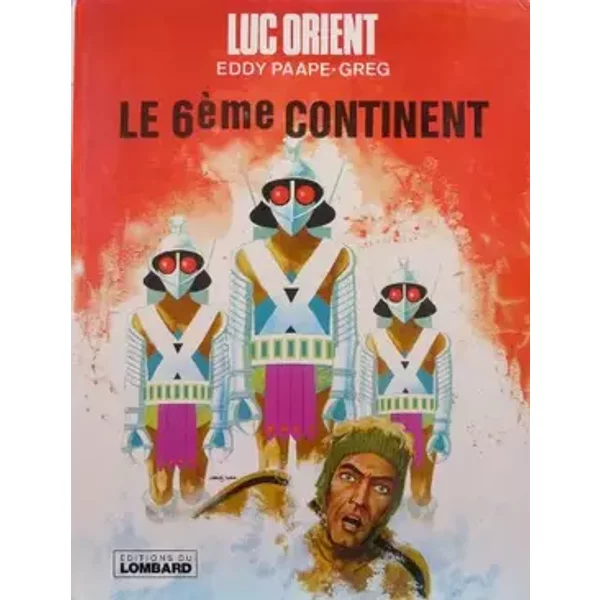 Le 6e continent (Luc Orient) - Eddy Paape, Greg