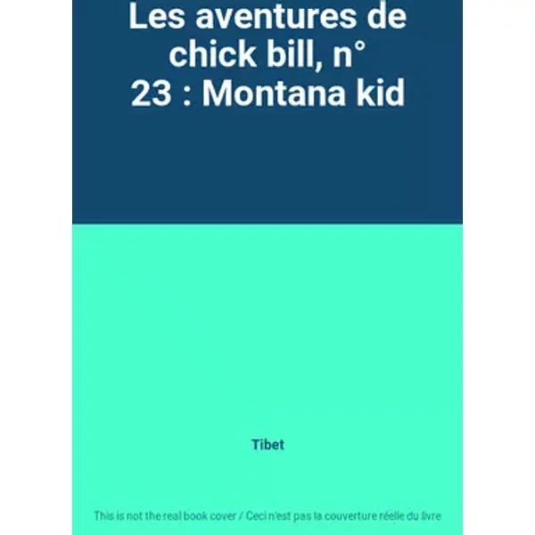 Les aventures de chick bill, n° 23 : Montana kid - Tibet