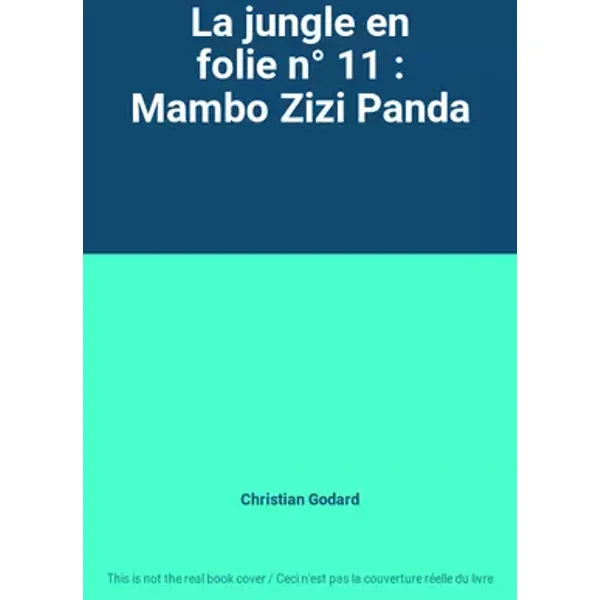 La jungle en folie n° 11 : Mambo Zizi Panda - Christian Godard