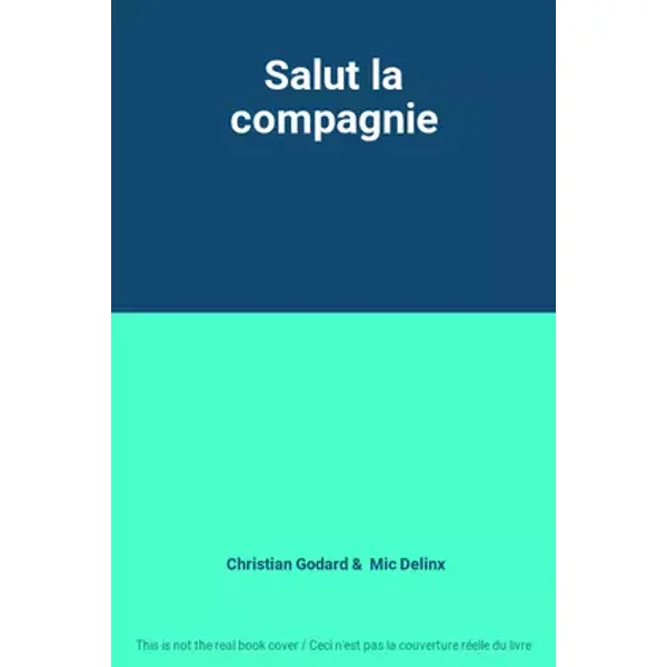 Salut la compagnie - Christian Godard, Mic Delinx