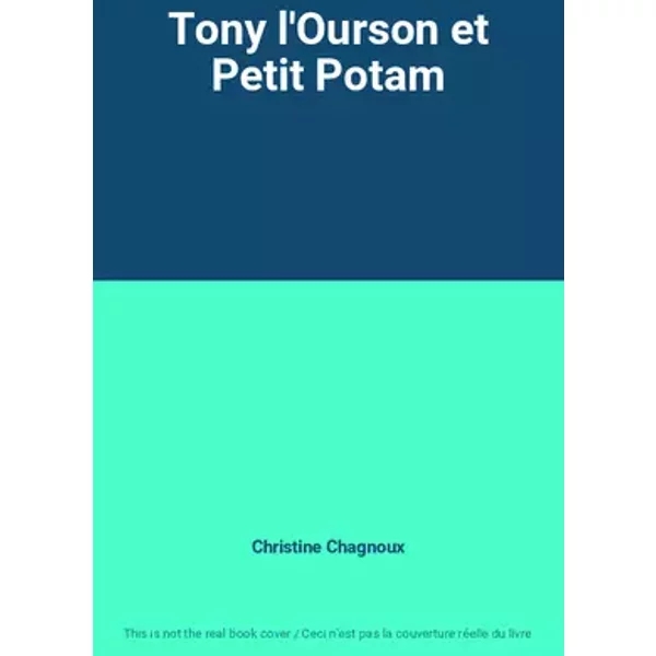 Tony l'Ourson et Petit Potam - Christine Chagnoux