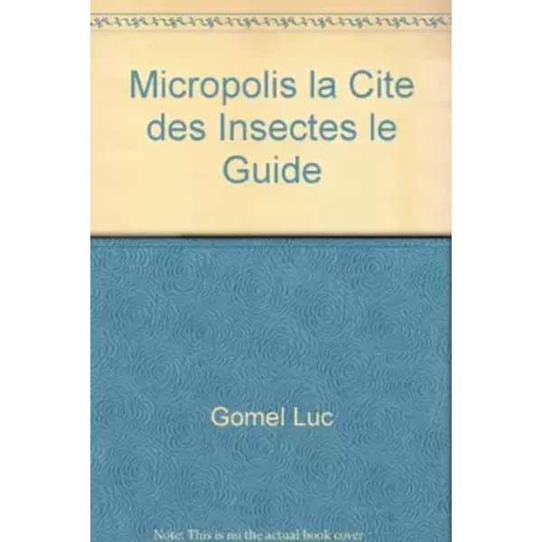 Micropolis, La Cité Des Insectes : Le Guide - Luc Gomel-image