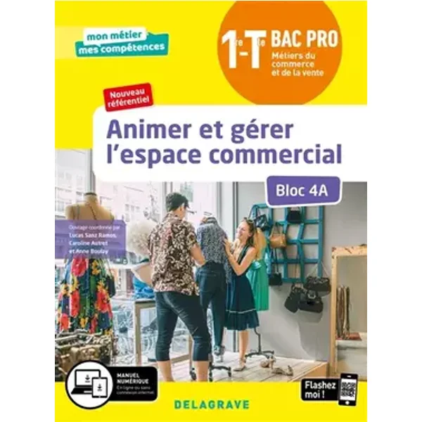 Animer et gérer l'espace commercial - Bloc 4A - 1re, Tle Bac Pro Métiers du commerce et de la vente (MCV) (2020) - Pochette élève - Nadia Abdellaoui, Carole Arnal, Julien Cano, Ouahiba Dakhli, Isabelle Francart, Frédéric Mancel, Hayet Masrour Benhadria, Florence NOT, Nadia Sahnour, Mendy Sinan-Mouto