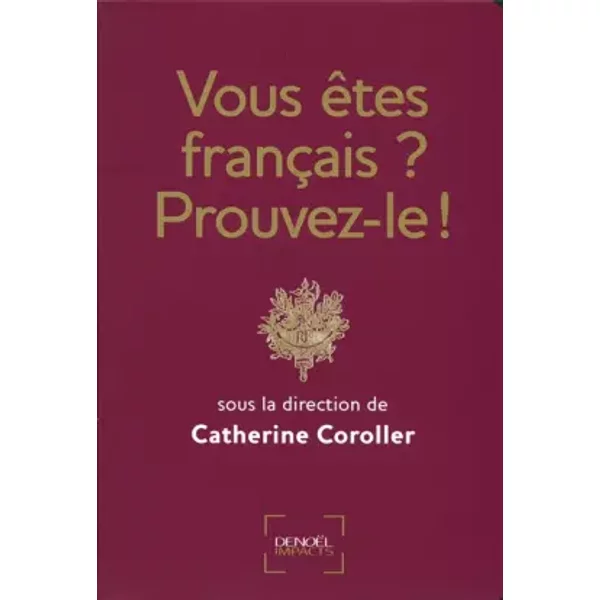 Vous êtes français ? Prouvez-le ! - Catherine Coroller, Catherine Coroller