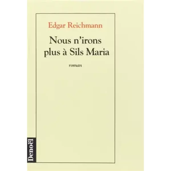 Nous n'irons plus à Sils Maria - Edgar Reichmann