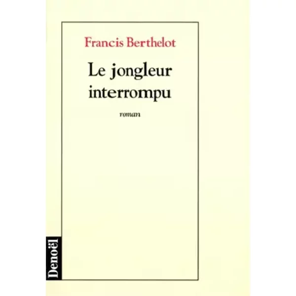 Le Jongleur Interrompu - Francis Berthelot-image