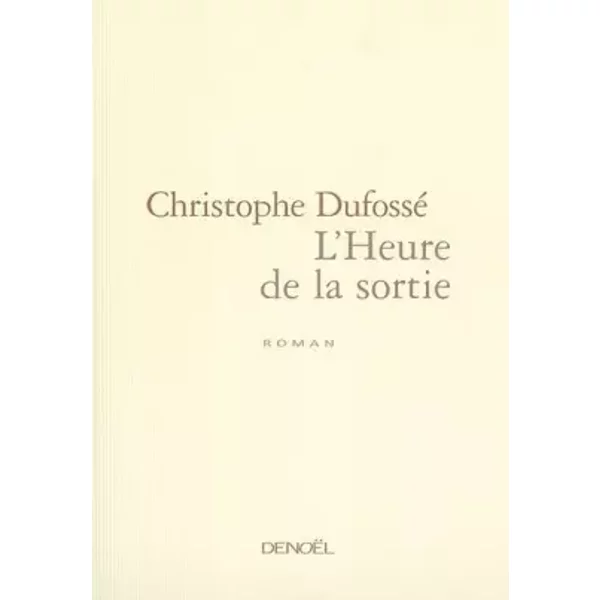 L'heure De La Sortie - Prix Du Premier Roman 2002 - Christophe Dufossé-image