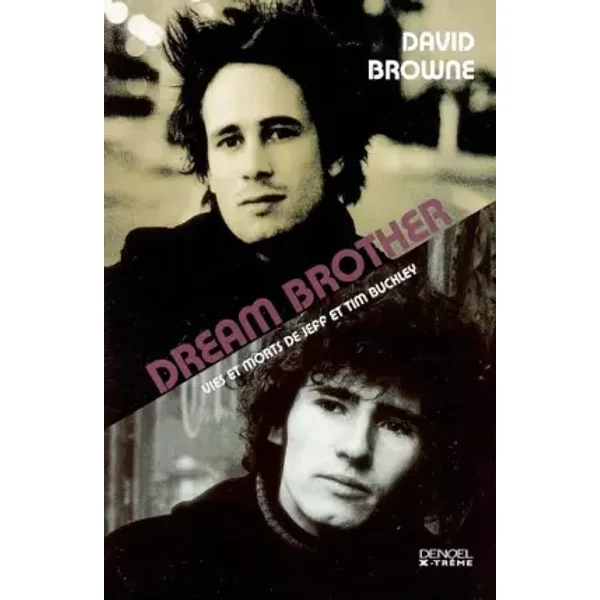Dream Brother : Vies et morts de Jeff et Time Buckley - David Browne, Janine Lévy
