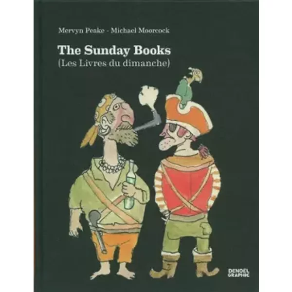 The Sunday Books: (Les Livres du dimanche) - Michael Moorcock, Mervyn Peake, Mervyn Peake, Lili Sztajn