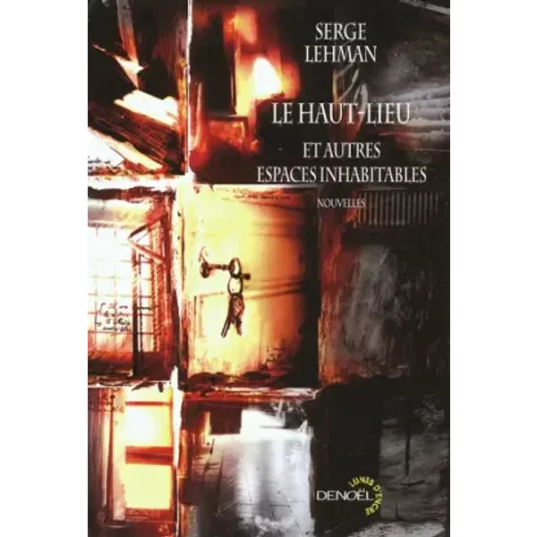 Le Haut-Lieu et autres espaces inhabitables - Serge Lehman