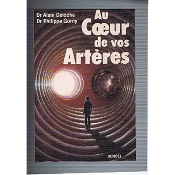 Au Coeur De Vos ArtèRes - Alain Deloche, Philippe Gorny-image