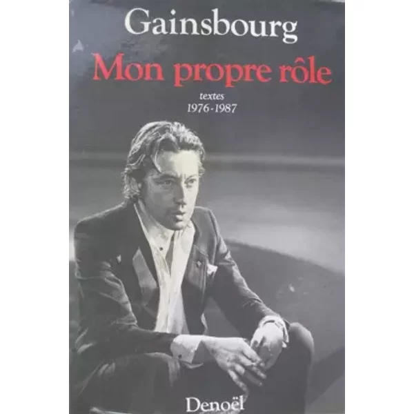 Mon propre rôle (Tome 2-Textes 1976-1987) - Serge Gainsbourg