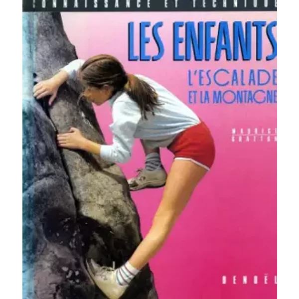 Les Enfants, l'escalade et la montagne - Maurice Gratton