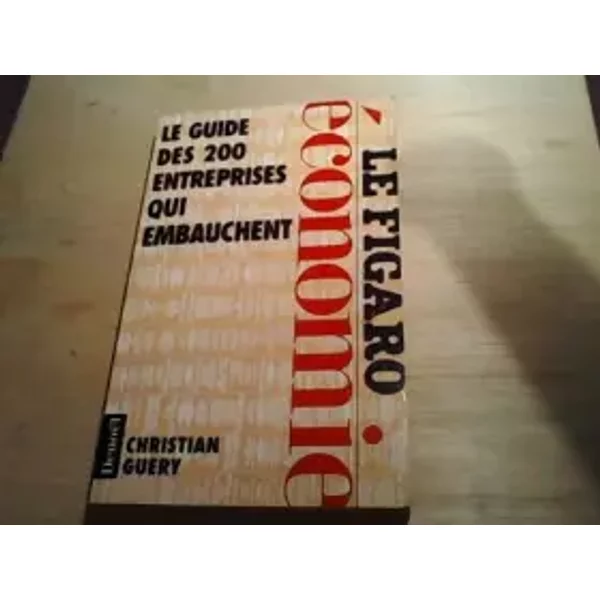Le Guide Des 200 Entreprises Qui Embauchent - Christian Guery-image