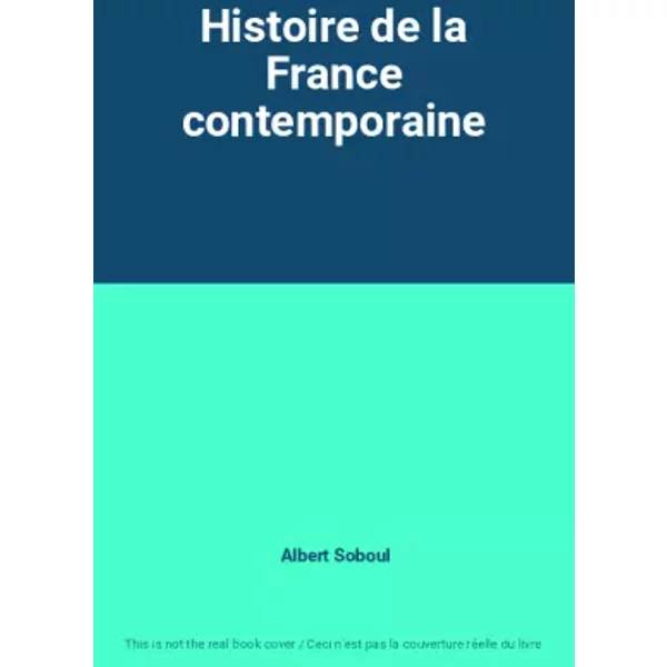 Histoire de la France contemporaine - Albert Soboul