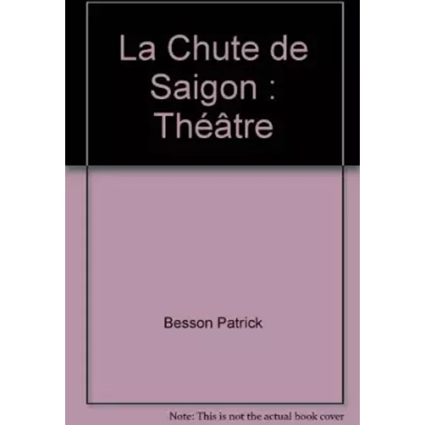 La Chute De Saigon : ThéâTre - Besson Patrick-image