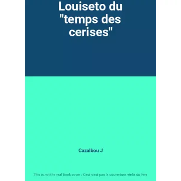 Louiseto Du "Temps Des Cerises" - Cazalbou J-image