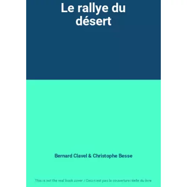 Le rallye du désert - Bernard Clavel, Christophe Besse