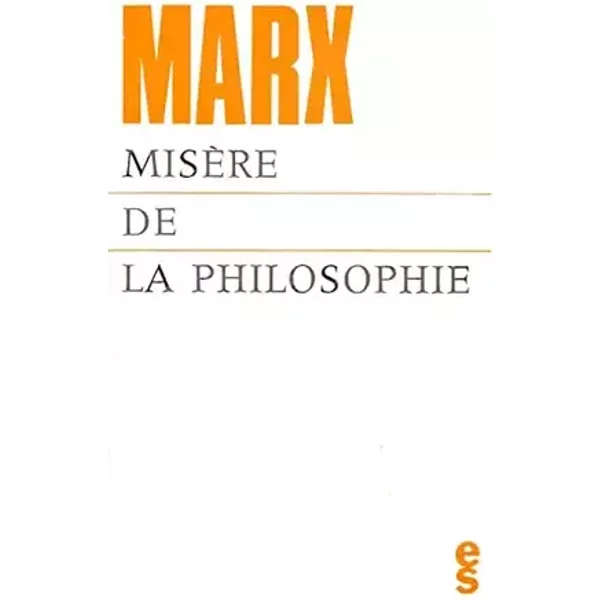 Misère de la philosophie: Réponse à la "Philosophie de la misère" de M. Proudhon - Karl Marx