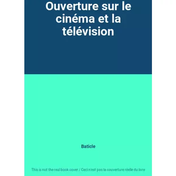 Ouverture sur le cinéma et la télévision - Baticle