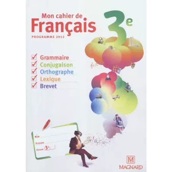 Mon Cahier De FrançAis 3E : Programme 2012 - Evelyne Ballanfat, Collectif, Myriam Dufour, Elise Jaillet, Coraline Soulier-image