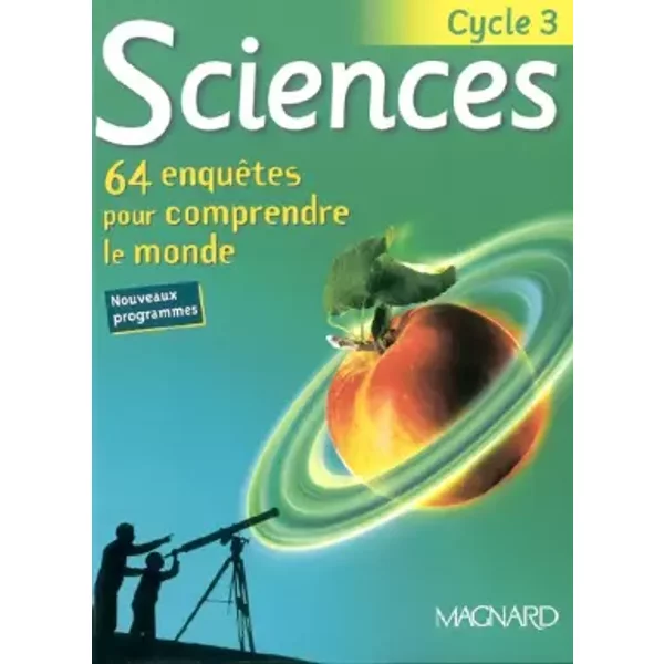 Sciences Cycle 3. 64 EnquêTes Pour Comprendre Le Monde - Collectif-image