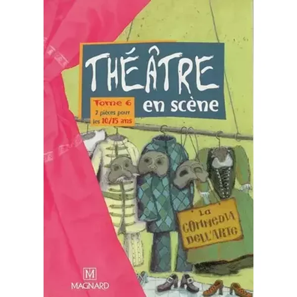 Théatre en scéne, tome 6 : Sept pièces pour les 10-15 ans - Anne-Caroline d' Arnaudy, Hélène Bayard, France Kadah-Theys, Collectif