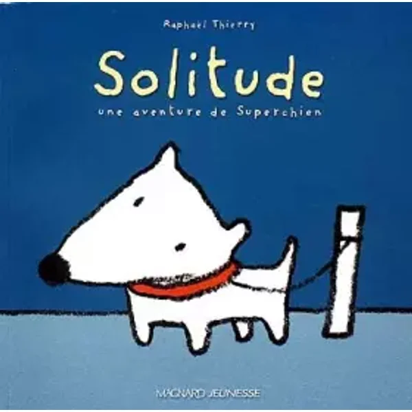 Solitude : Super Chien - Thierry