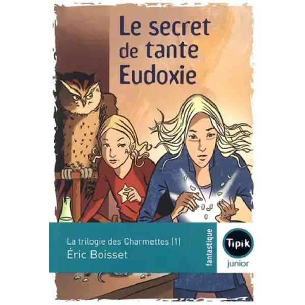 La Trilogie Des Charmettes, Tome 1 : Le Secret De Tante Eudoxie - Eric Boisset-image