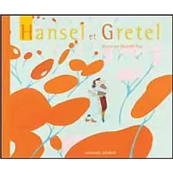 Hansel et Gretel - Jakob et Wilhelm Grimm, Wilhelm Grimm, Elisabeth Pesé