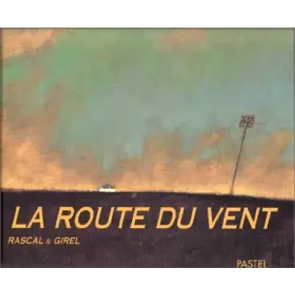 La Route Du Vent - Rascal, StéPhane Girel-image