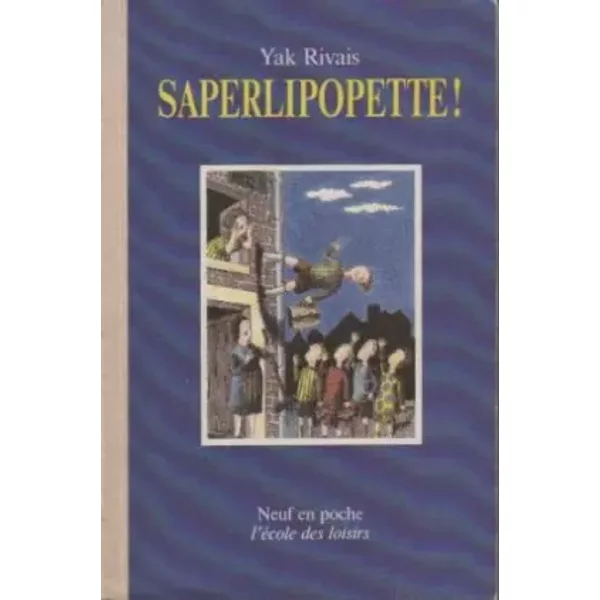 Saperlipopette ! : Nouveaux Contes De La Rue Marcel Aymé - Yak Rivais-image