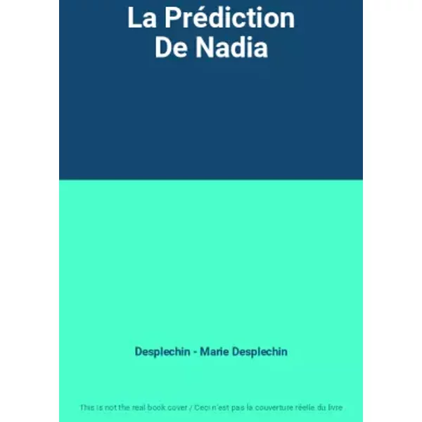 La PréDiction De Nadia - Desplechin - Marie Desplechin-image