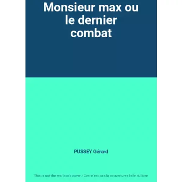 Monsieur Max Ou Le Dernier Combat - Pussey GéRard-image